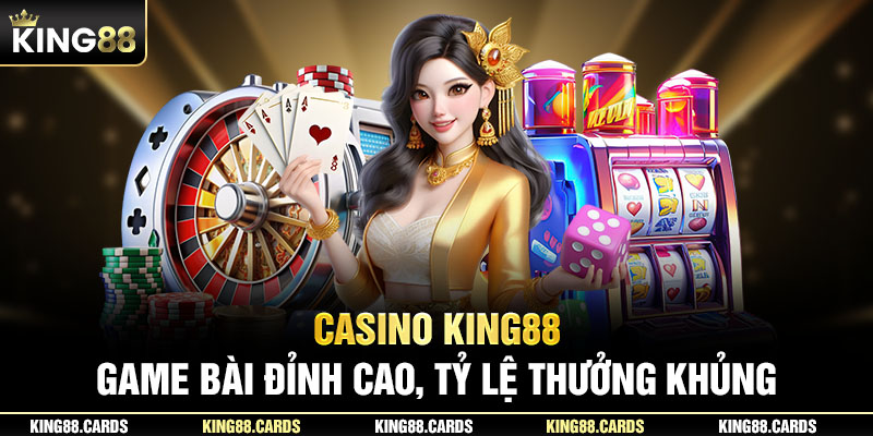 Khám phá thông tin về sảnh casino King88