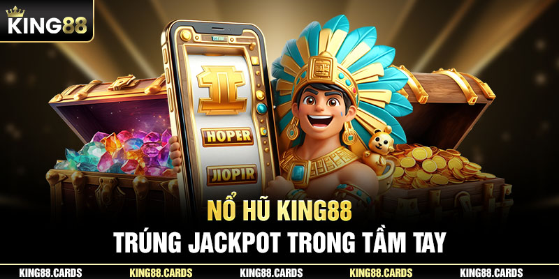 Những lý do khiến nổ hũ King88 là lựa chọn vượt trội