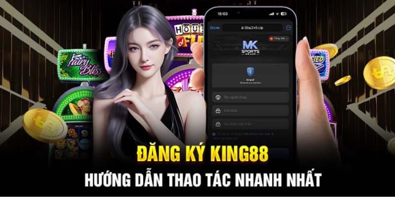 Quy trình đăng ký King88 đơn giản