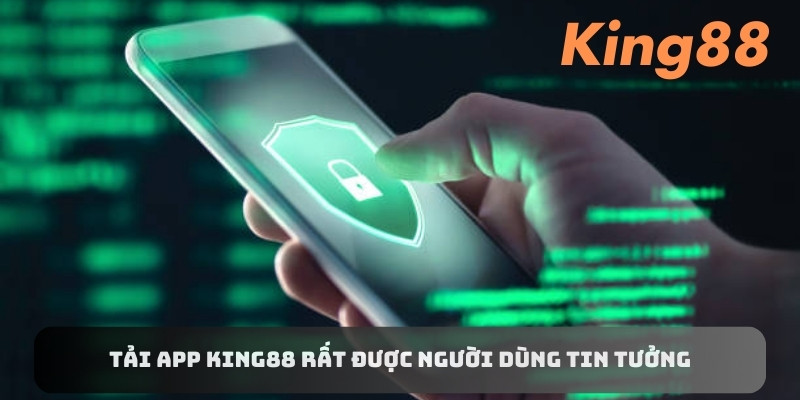 Tải app King88 được nhiều người dùng thực hiện